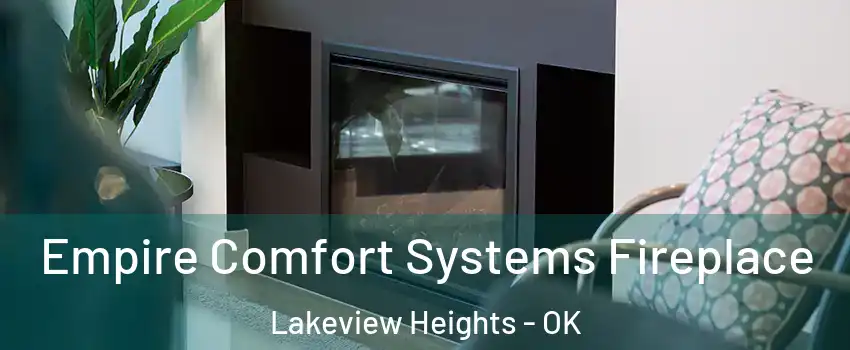 Empire Comfort Systems Fireplace Lakeview Heights - OK