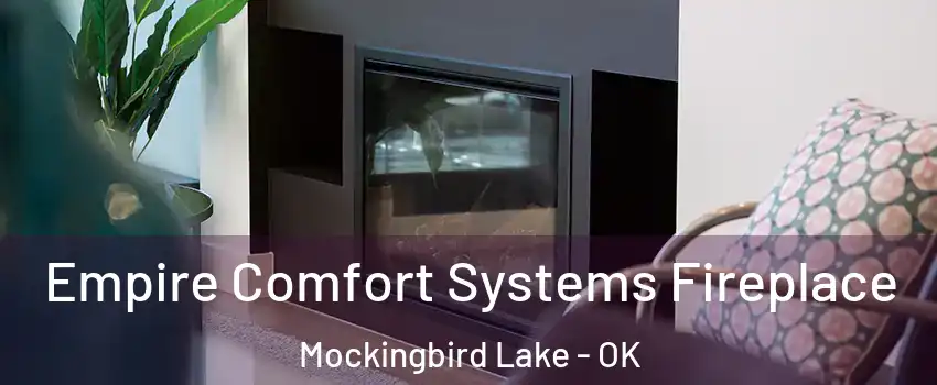 Empire Comfort Systems Fireplace Mockingbird Lake - OK