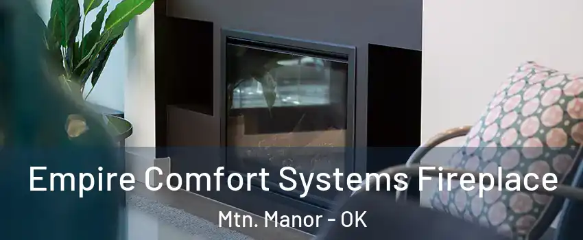 Empire Comfort Systems Fireplace Mtn. Manor - OK