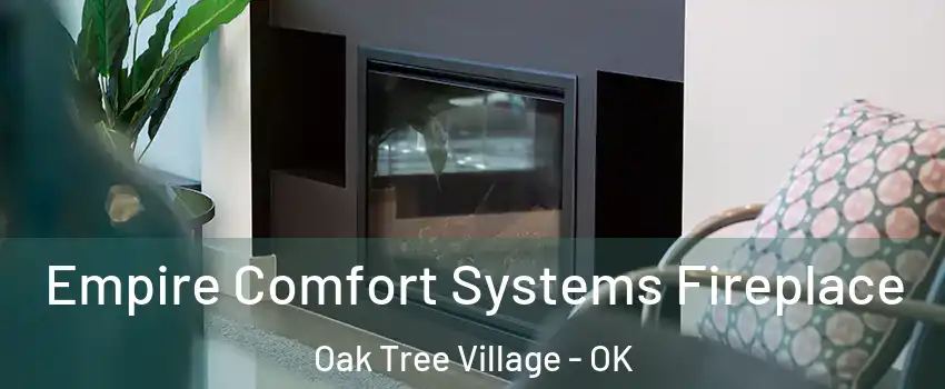 Empire Comfort Systems Fireplace Oak Tree Village - OK