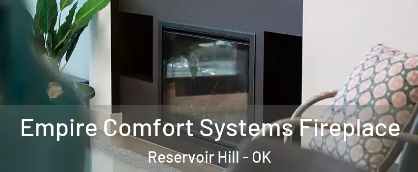 Empire Comfort Systems Fireplace Reservoir Hill - OK
