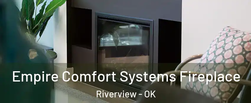 Empire Comfort Systems Fireplace Riverview - OK