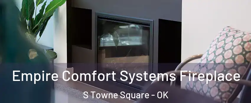 Empire Comfort Systems Fireplace S Towne Square - OK