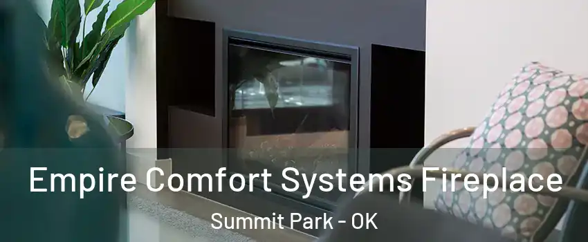 Empire Comfort Systems Fireplace Summit Park - OK