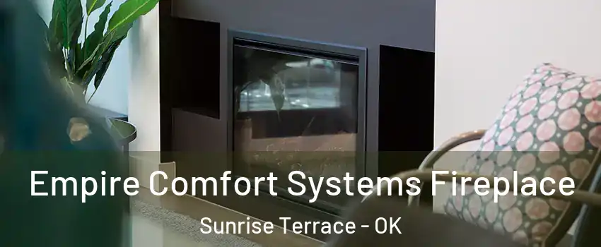 Empire Comfort Systems Fireplace Sunrise Terrace - OK