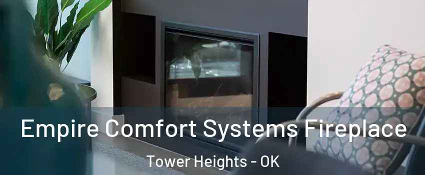 Empire Comfort Systems Fireplace Tower Heights - OK