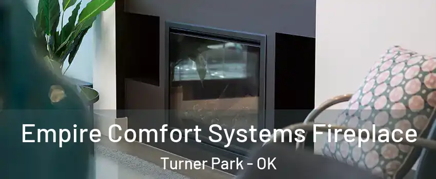Empire Comfort Systems Fireplace Turner Park - OK