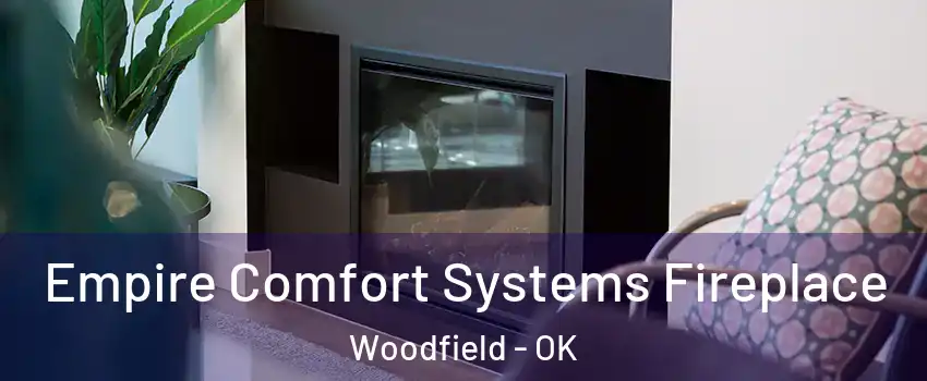 Empire Comfort Systems Fireplace Woodfield - OK