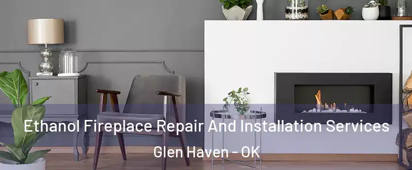 Ethanol Fireplace Repair And Installation Services Glen Haven - OK