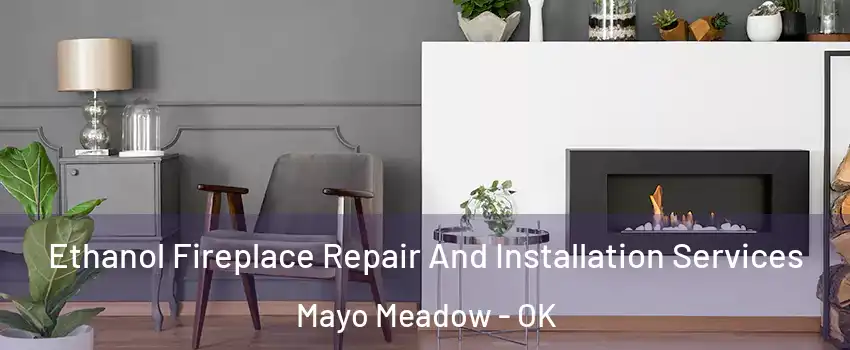 Ethanol Fireplace Repair And Installation Services Mayo Meadow - OK