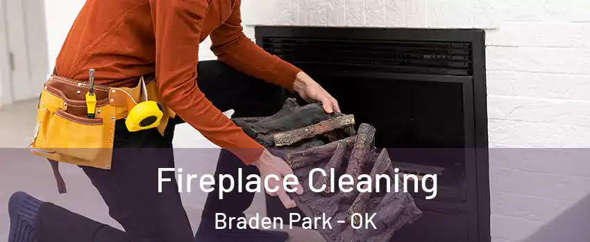 Fireplace Cleaning Braden Park - OK
