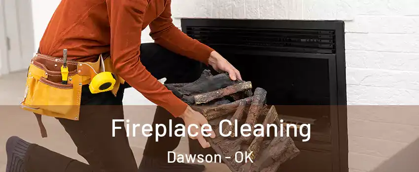 Fireplace Cleaning Dawson - OK
