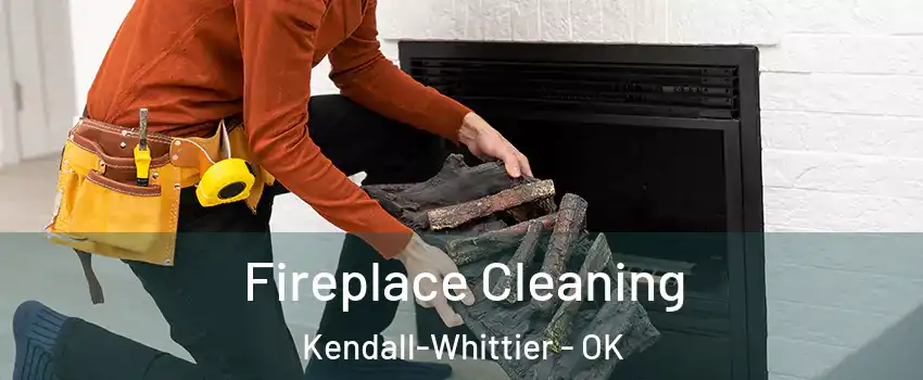 Fireplace Cleaning Kendall-Whittier - OK