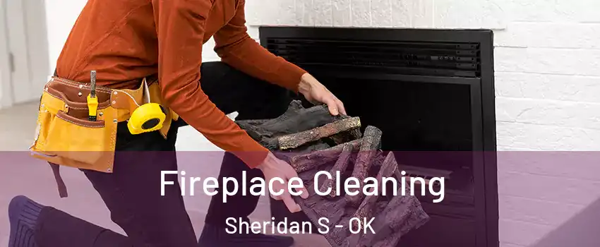 Fireplace Cleaning Sheridan S - OK