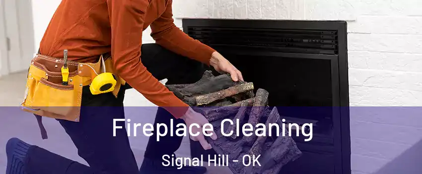 Fireplace Cleaning Signal Hill - OK