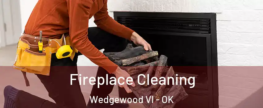 Fireplace Cleaning Wedgewood VI - OK