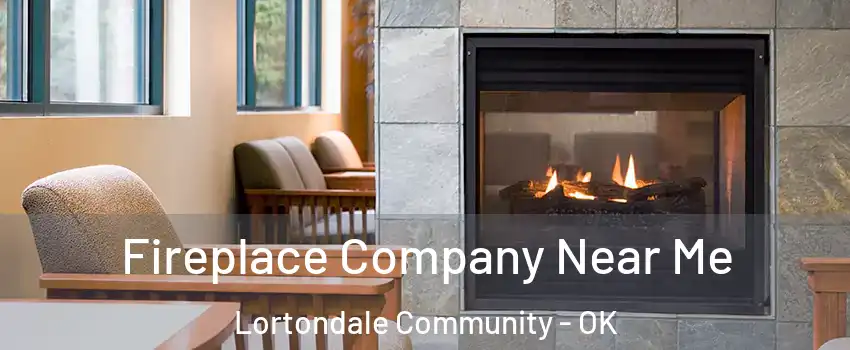 Fireplace Company Near Me Lortondale Community - OK