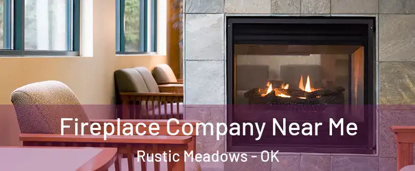 Fireplace Company Near Me Rustic Meadows - OK
