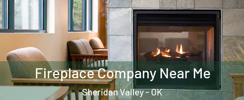 Fireplace Company Near Me Sheridan Valley - OK