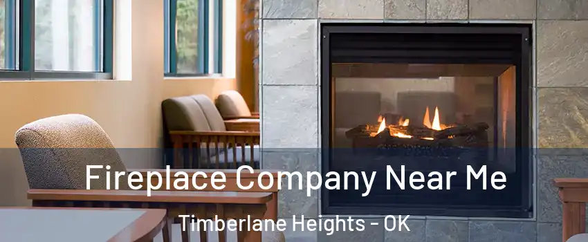 Fireplace Company Near Me Timberlane Heights - OK