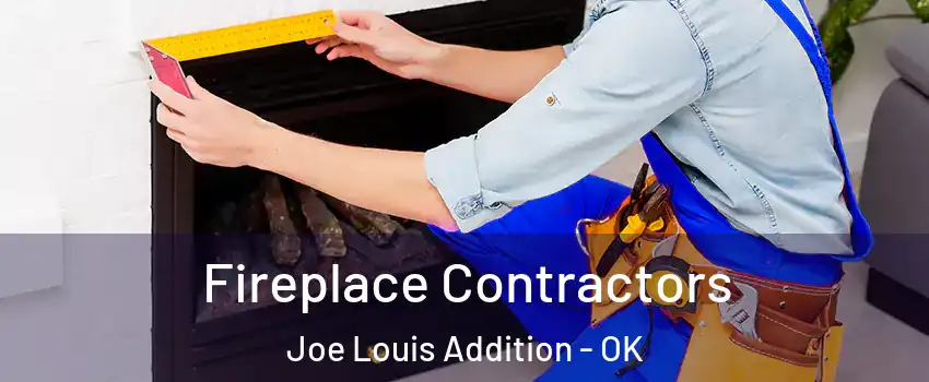 Fireplace Contractors Joe Louis Addition - OK