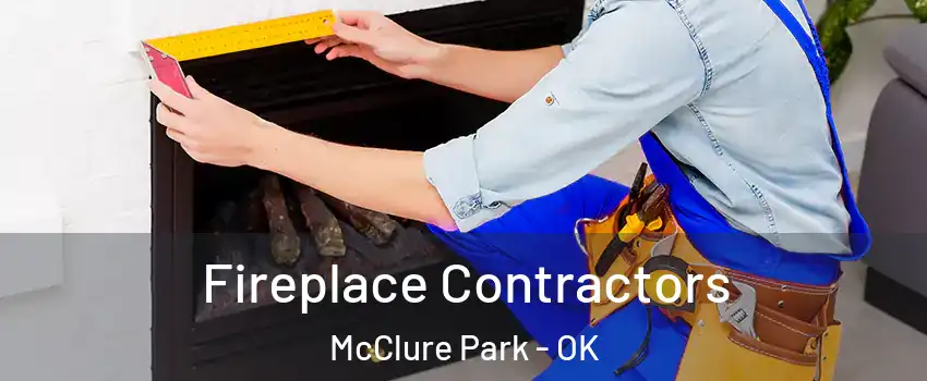 Fireplace Contractors McClure Park - OK