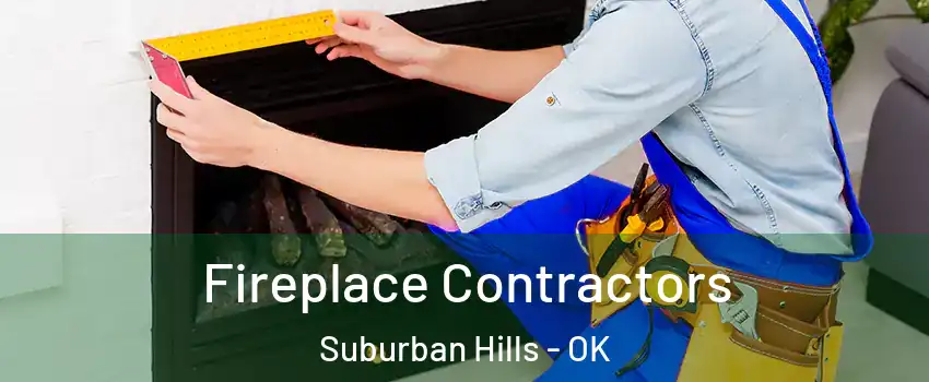 Fireplace Contractors Suburban Hills - OK