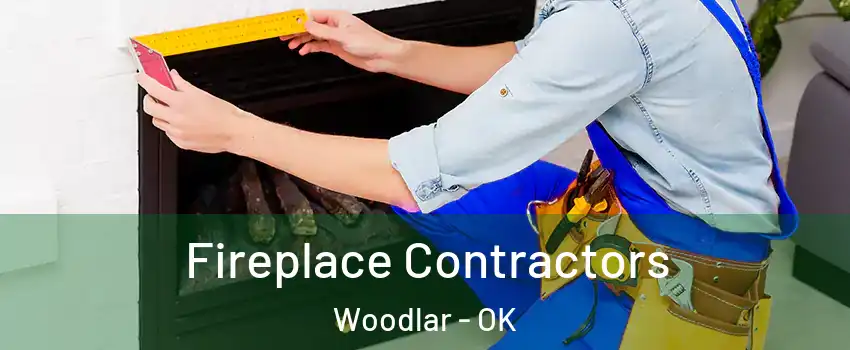 Fireplace Contractors Woodlar - OK