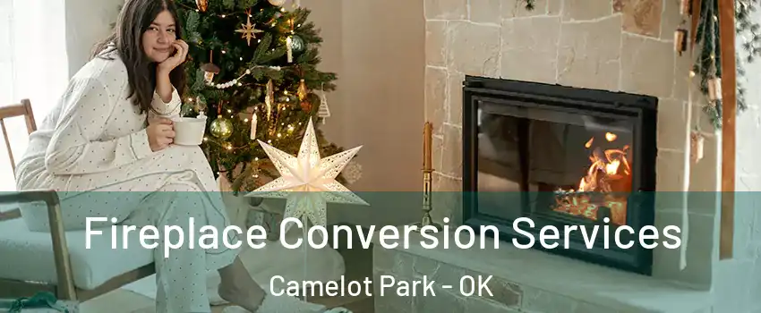 Fireplace Conversion Services Camelot Park - OK