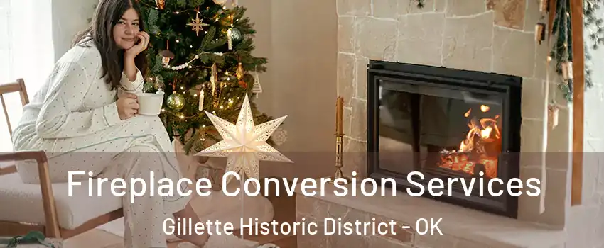 Fireplace Conversion Services Gillette Historic District - OK