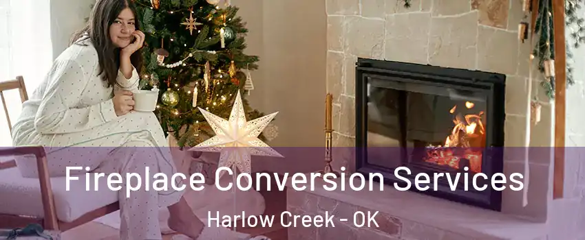 Fireplace Conversion Services Harlow Creek - OK