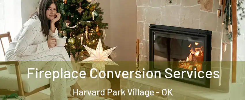 Fireplace Conversion Services Harvard Park Village - OK