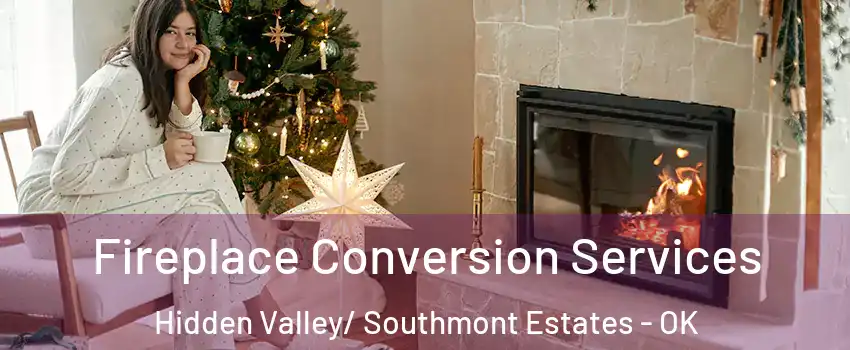 Fireplace Conversion Services Hidden Valley/ Southmont Estates - OK