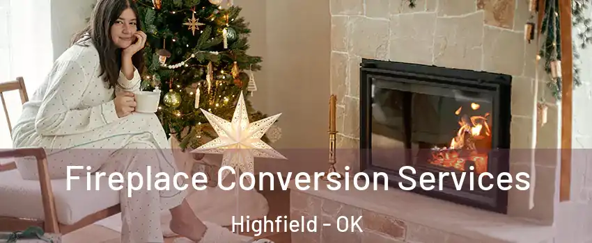 Fireplace Conversion Services Highfield - OK
