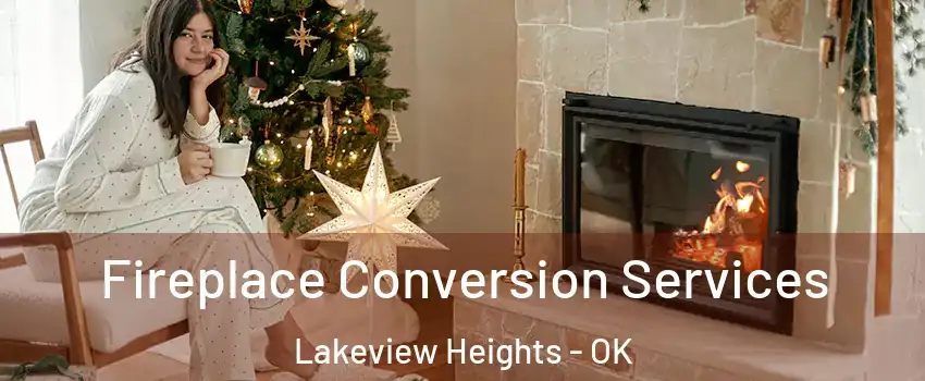 Fireplace Conversion Services Lakeview Heights - OK