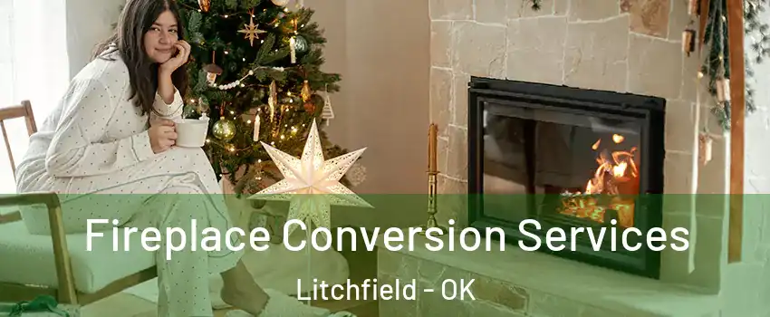 Fireplace Conversion Services Litchfield - OK