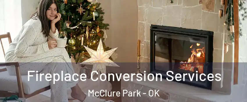 Fireplace Conversion Services McClure Park - OK