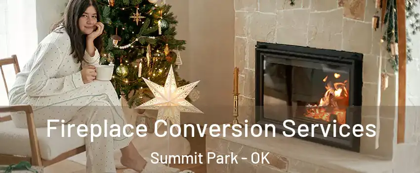 Fireplace Conversion Services Summit Park - OK