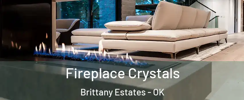 Fireplace Crystals Brittany Estates - OK