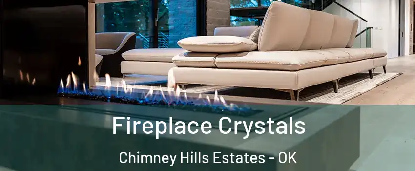 Fireplace Crystals Chimney Hills Estates - OK