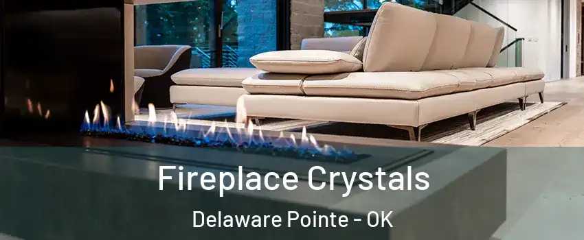 Fireplace Crystals Delaware Pointe - OK