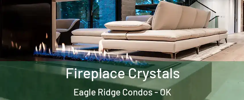Fireplace Crystals Eagle Ridge Condos - OK