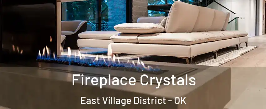 Fireplace Crystals East Village District - OK