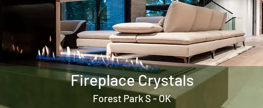 Fireplace Crystals Forest Park S - OK