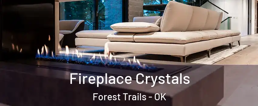 Fireplace Crystals Forest Trails - OK