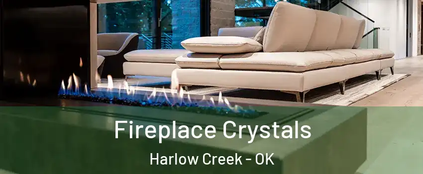 Fireplace Crystals Harlow Creek - OK