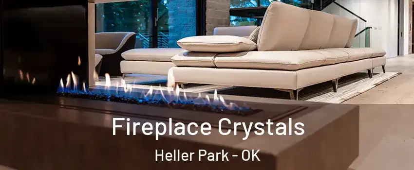 Fireplace Crystals Heller Park - OK