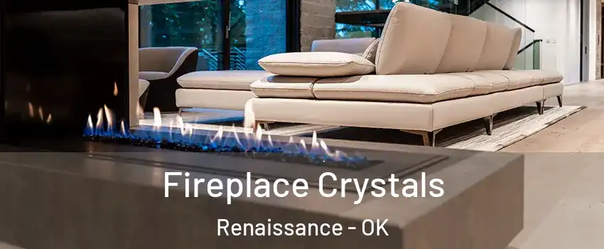 Fireplace Crystals Renaissance - OK