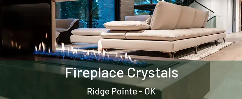Fireplace Crystals Ridge Pointe - OK