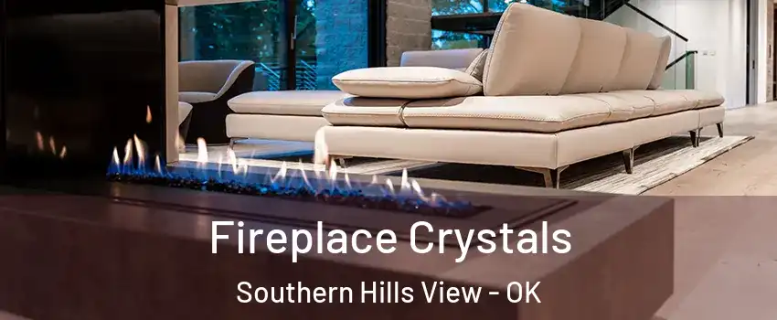 Fireplace Crystals Southern Hills View - OK